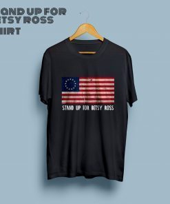 Stand Up For Betsy Ross Betsy Ross 13 Colonies Stars flag T-Shirt Short-Sleeve Unisex T-Shirt