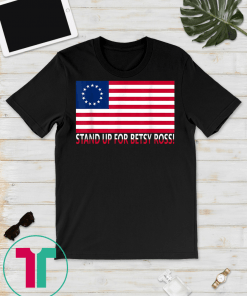 Stand Up For Betsy Ross Classic Gift T-Shirts