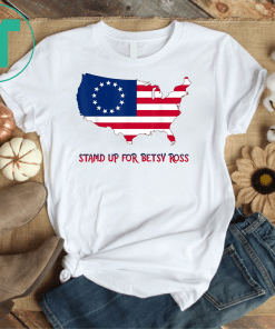 Stand Up For Betsy Ross T Shirt American Flag On USA Map