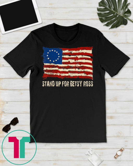 Stand Up For Usa Betsy Ross Flag Classic Gift Tee Shirts American Flag Gift
