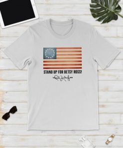 Stand up for Betsy Ross 2019 T-Shirt