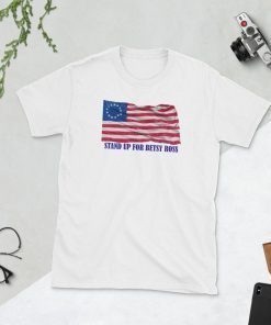 Stand up for Betsy Ross America Flag T-Shirt