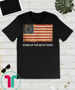 Stand up for betsy ross Classic Gift TShirts