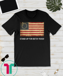 Stand up for betsy ross Gift T-Shirts