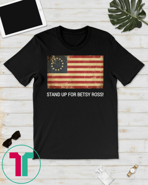 Stand up for betsy ross Gift T-Shirts