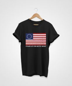 Stand up for betsy ross Unisex Gift T- Shirt