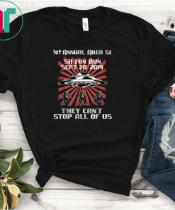 Storm Area 51 5K Fun Run They Cant Stop Us All Funny Meme Tee Shirt