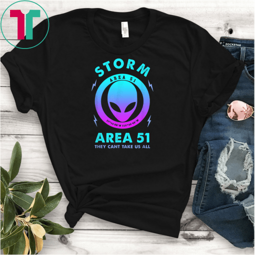 Storm Area 51 Funny Alien They Can't Take Us All T Shirt Mens and Womens Clothing