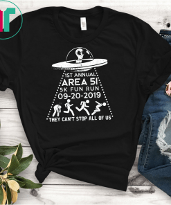 Storm Area 51 Funny Area 51 F 5K Fun Run They Can't Stop Us T-Shirts