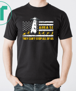 Storm Area 51 Shirt They Can't Stop All of Us T-Shirt