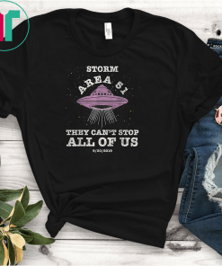 Storm Area 51 Shirt They Can't Stop All of Us Unisex Gift T-Shirt