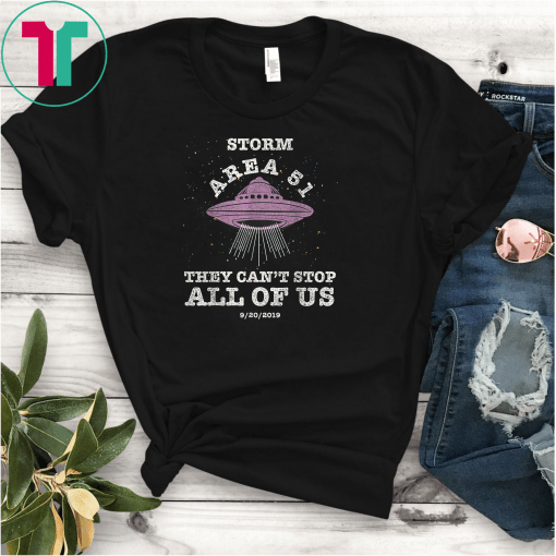 Storm Area 51 Shirt They Can't Stop All of Us Unisex Gift T-Shirt