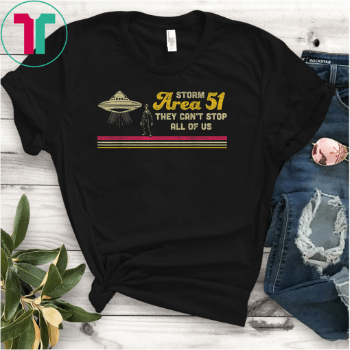 Storm Area 51 Shirt They Can't Stop Us All Alien Tee Shirt