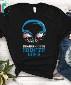 Storm Area 51 T-Shirt They Can't Stop All Of Us Tee Shirt