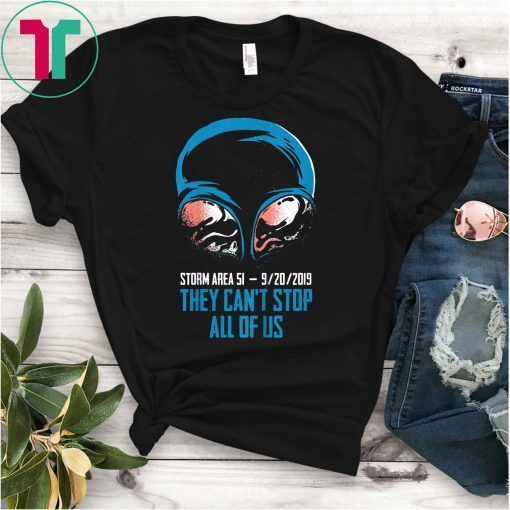 Storm Area 51 T-Shirt They Can't Stop All Of Us Tee Shirt
