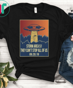 Storm Area 51 T Shirt They Can't Stop All of Us September 19 20 2019 Alien UFO storming Area 51 Short-Sleeve Unisex T-Shirt