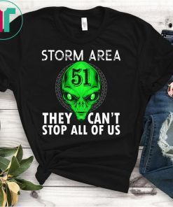 Storm Area 51 T-Shirt They Can't Stop Us All Gift Tee Shirt