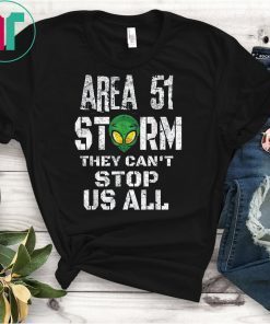 Storm Area 51 T-Shirt They Can't Stop Us All Quote Funny Tee