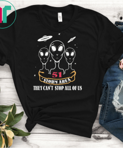 Storm Area 51 They Can't Stop All Of Us Let's See Them Aliens Unisex T-Shirt Funny Area 51 Raid T-Shirt Storm Area 5 AREA 51 t shirt