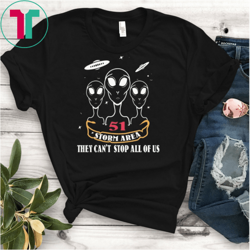 Storm Area 51 They Can't Stop All Of Us Let's See Them Aliens Unisex T-Shirt Funny Area 51 Raid T-Shirt Storm Area 5 AREA 51 t shirt