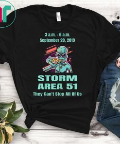Storm Area 51 They Can't Stop All Of Us September 20, 2019 T-Shirt