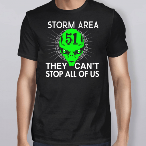 Storm Area 51 They Can’t Stop All Of Us Shirts