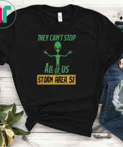 Storm Area 51 meme raid T Shirt They Can't Stop All of Us September 19 20 2019 Unisex T-Shirt
