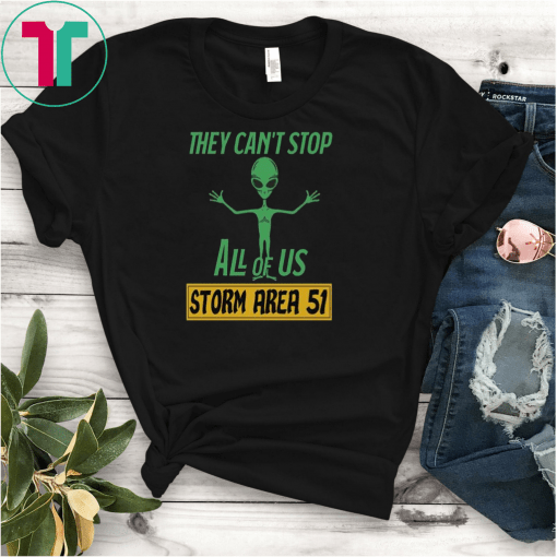 Storm Area 51 meme raid T Shirt They Can't Stop All of Us September 19 20 2019 Unisex T-Shirt