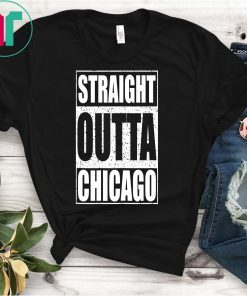 Straight Outta Chicago T-Shirt Illinois Gift Shirt