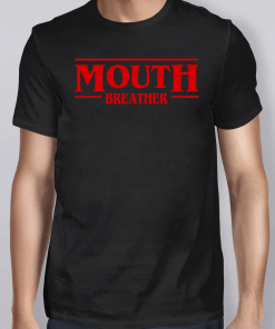 Stranger Things season 3 Mouth breather Shirt