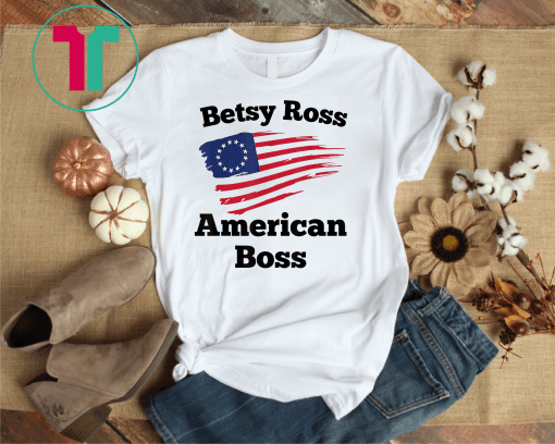 Tattered Betsy Ross Flag American Boss Veteran Protest T-Shirt