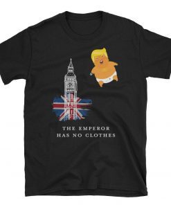 The Emperor Has No Clothes Shirt, London Protest T-Shirt, Dump Trump, Trump Baby Blimp Balloon Tee, Trump Float T-Shirt, Funny Trump Balloon