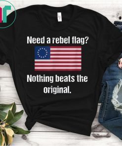 The Original Rebel Colonial Flag T-Shirt Betsy Ross Flag Shirt