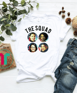 The Squad AOC Rashida Tlaib Ilhan Omar Ayanna Pressley Gift T-Shirt