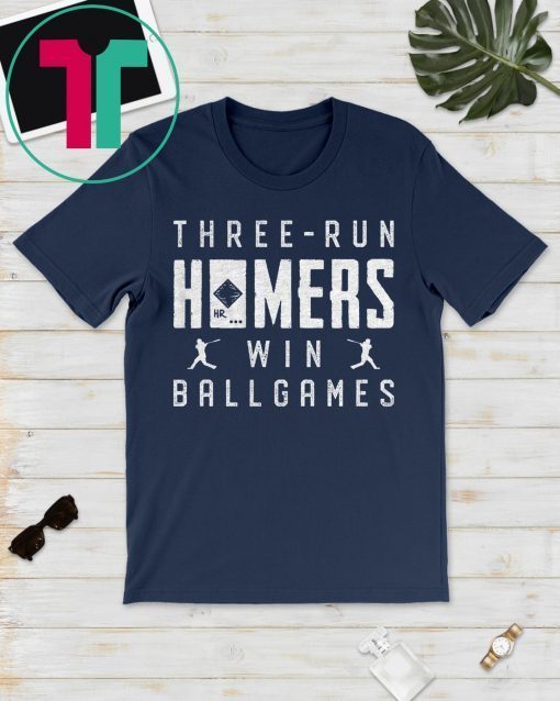 Three-Run Homers Win Ballgames Shirt