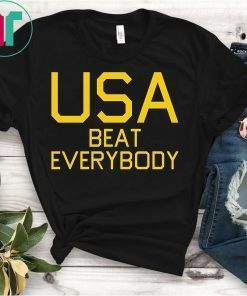 USA Beat Everybody Funny American T-Shirt