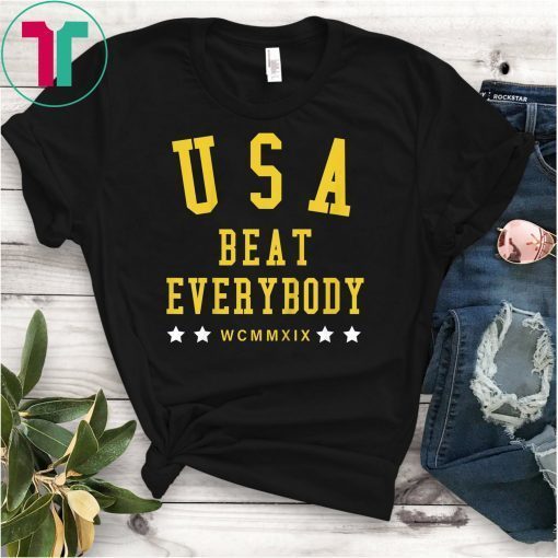 USA Beat Everybody Shirt USA Beat Everybody T-Shirt