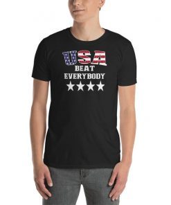 USA beat everybody T-Shirt 4 stars Gift men women Funny flag Edit