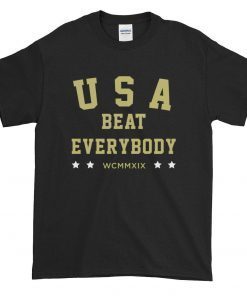 USA beat everybody T-Shirt, USA beat everybody Shirt, USA beat everybody Gift, Gift For Men Women and Kids, shirt for mom