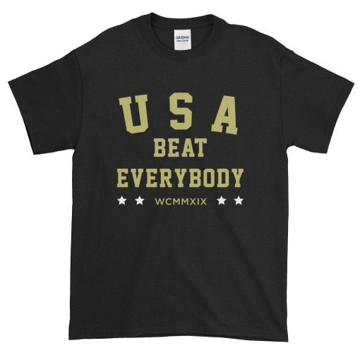 USA beat everybody T-Shirt, USA beat everybody Shirt, USA beat everybody Gift, Gift For Men Women and Kids, shirt for mom