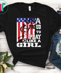 Usa Soccer Proud To Play Like A Girl Football France T-Shirt