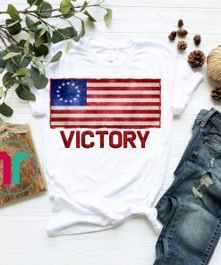 Victory T Shirt , Ross Flag Shirt , Betsy Ross Tee , Besty Ross Flag Tee