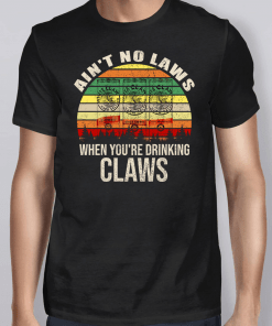 Vintage Ain’t No Laws When You’re Drinking Claws T-Shirt