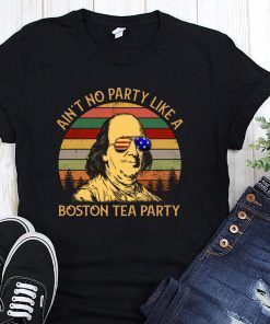 Vintage ben drankin ain’t no party like a boston tea party shirt