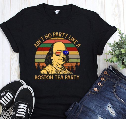 Vintage ben drankin ain’t no party like a boston tea party shirt