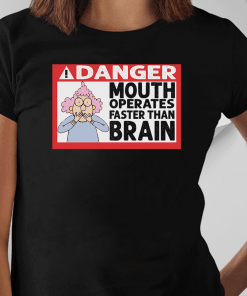 Warning Mouth Operates Faster Than Brain T-Shirt