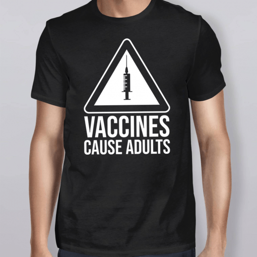 Warning Vaccines Cause Adults Shirt