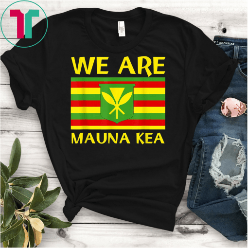 We Are Mauna Kea Kanaka Maoli Flag Unisex Gift T-Shirt