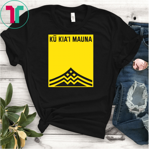 We are mauna kea shirt - Mauloabook - Hanes Tagless Tee,Ku Kiai Mauna T Shirts,Ku Kiai - Protect Defend Kanaka Maoli Kea Gift T-Shirt