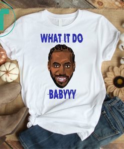 What It Do Baby Kawhi Leonard Shirt